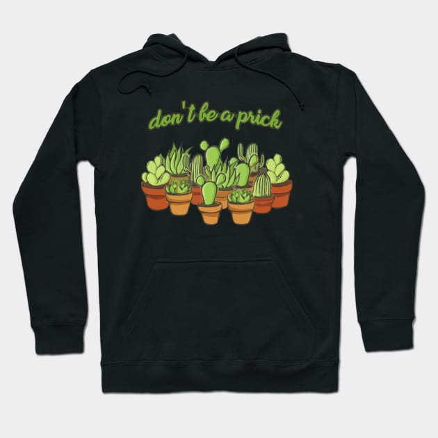 Don't Be A Prick Hoodie by valentinahramov